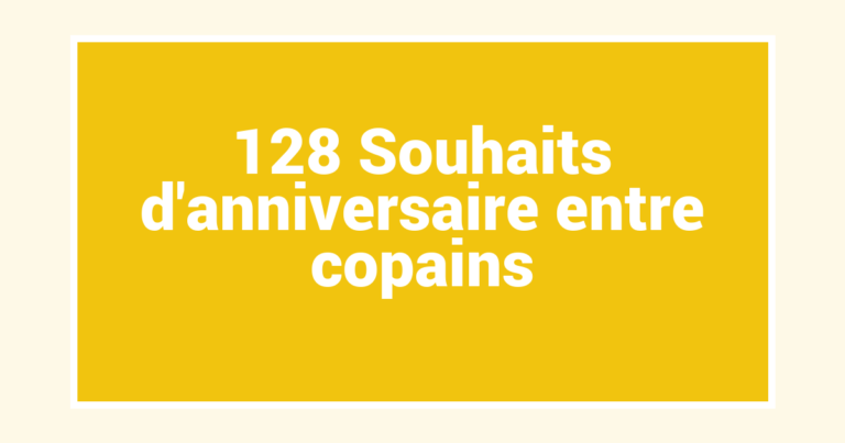 128 Souhaits d’anniversaire entre copains