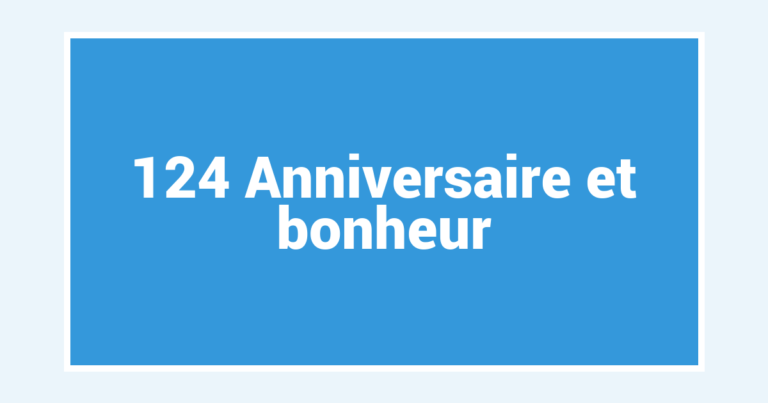 124 Anniversaire et bonheur