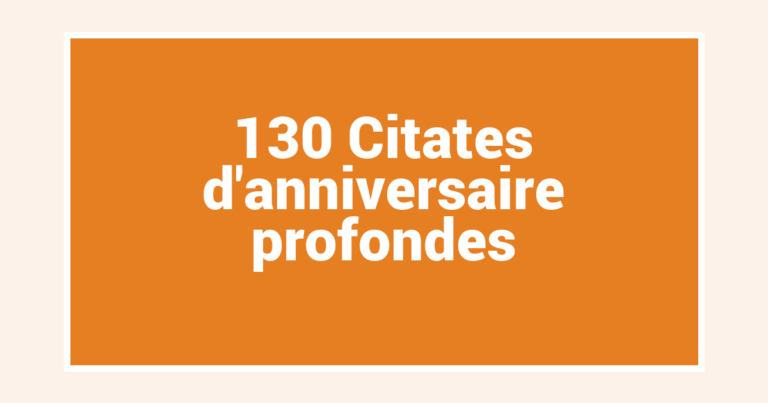 130 Citates d’anniversaire profondes