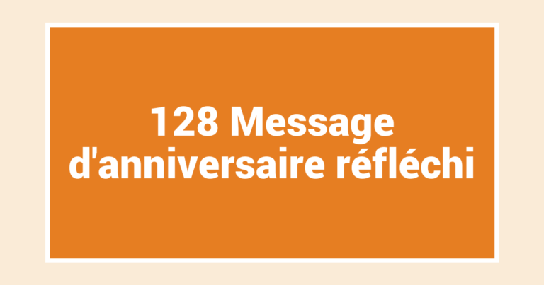 128 Message d’anniversaire réfléchi