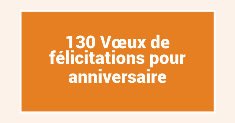 130 Vœux de félicitations pour anniversaire