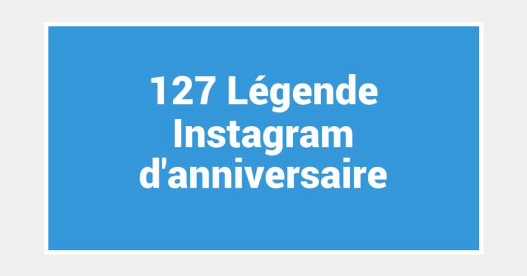 127 Légende Instagram d’anniversaire