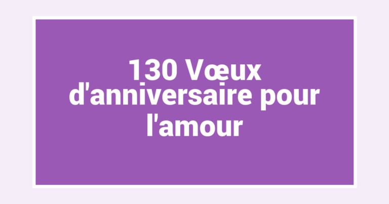 130 Vœux d’anniversaire pour l’amour