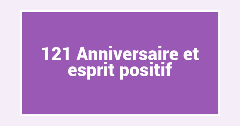 121 Anniversaire et esprit positif