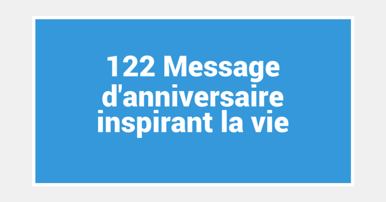 122 Message d’anniversaire inspirant la vie