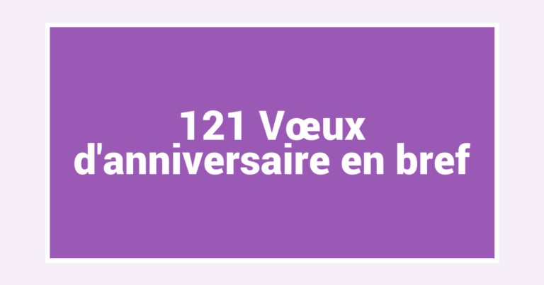 121 Vœux d’anniversaire en bref
