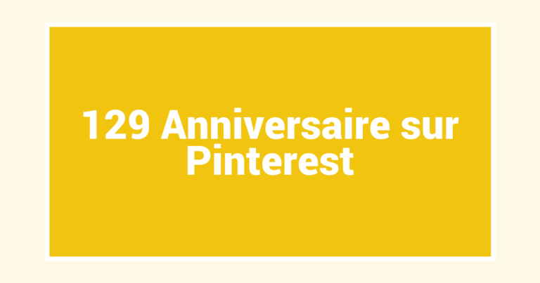 129 Anniversaire sur Pinterest