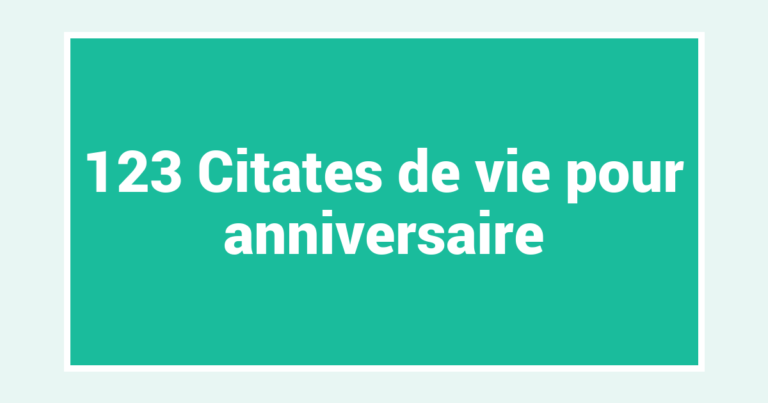 123 Citates de vie pour anniversaire