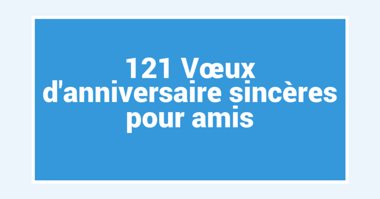 121 Vœux d’anniversaire sincères pour amis