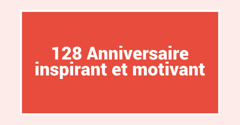 128 Anniversaire inspirant et motivant