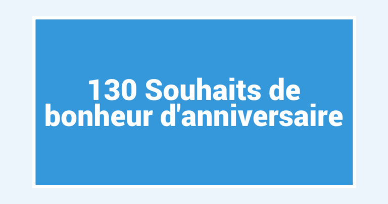 130 Souhaits de bonheur d’anniversaire