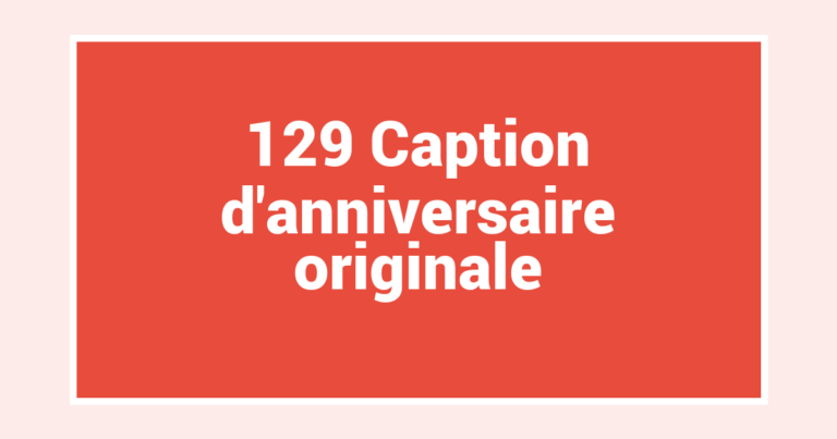 129 Caption d’anniversaire originale