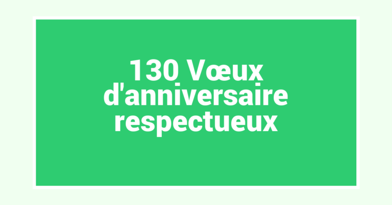 130 Vœux d’anniversaire respectueux