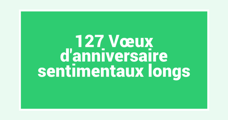 127 Vœux d’anniversaire sentimentaux longs