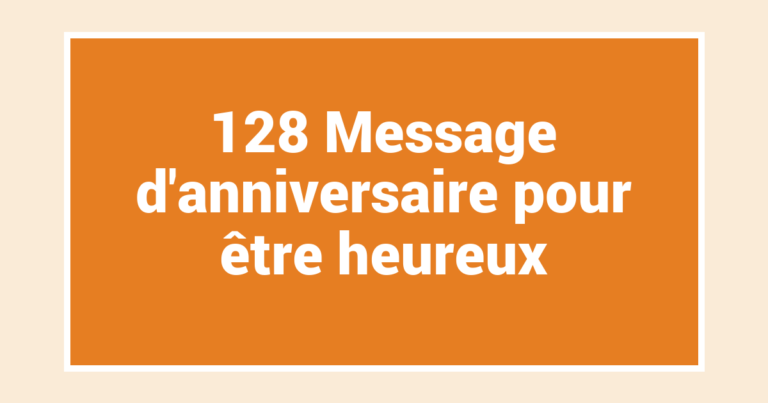 128 Message d’anniversaire pour être heureux