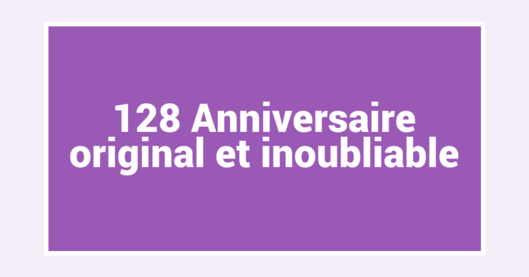 128 Anniversaire original et inoubliable