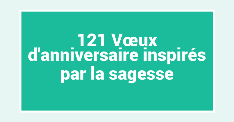121 Vœux d’anniversaire inspirés par la sagesse
