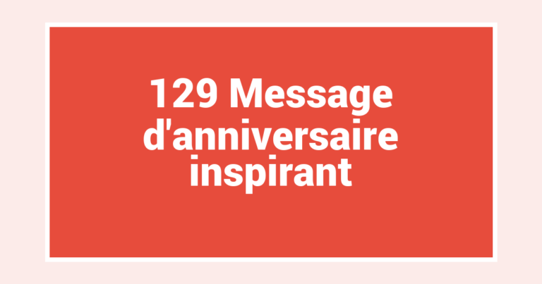 129 Message d’anniversaire inspirant