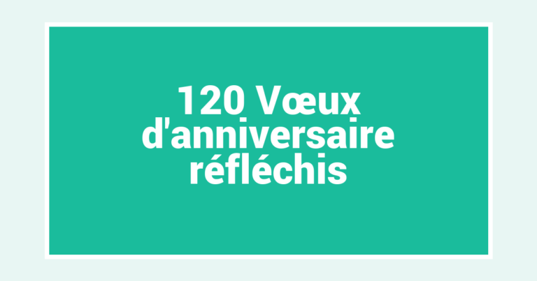 120 Vœux d’anniversaire réfléchis