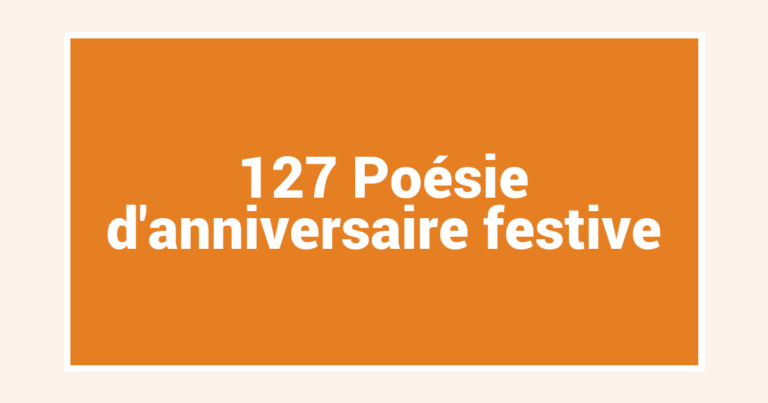 127 Poésie d’anniversaire festive