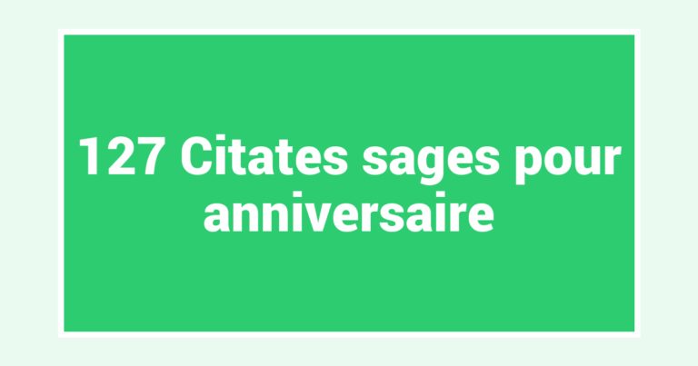 127 Citates sages pour anniversaire