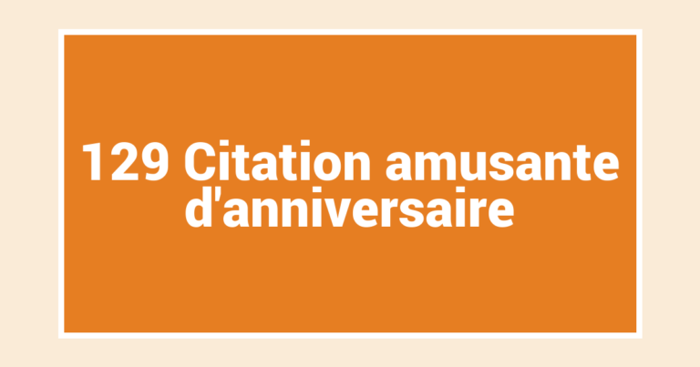 129 Citation amusante d’anniversaire