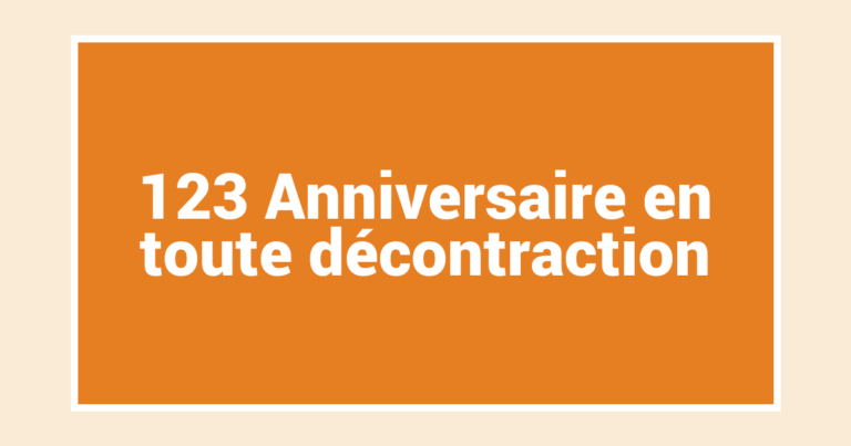 123 Anniversaire en toute décontraction