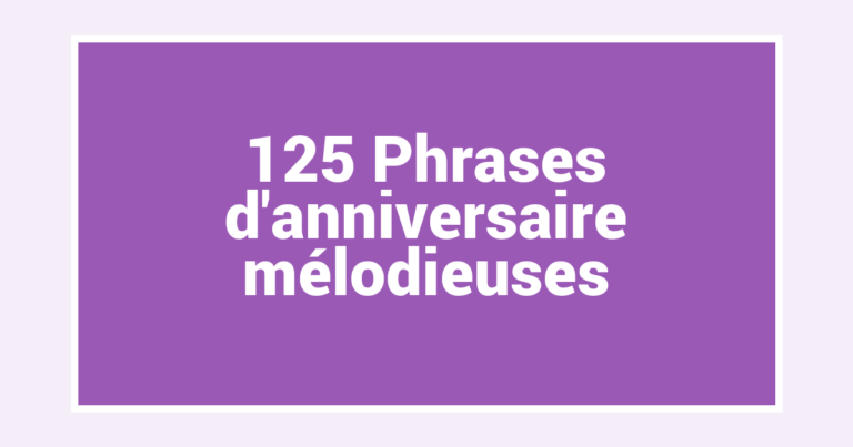 125 Phrases d’anniversaire mélodieuses