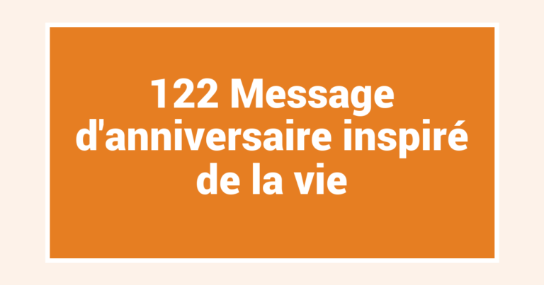 122 Message d’anniversaire inspiré de la vie