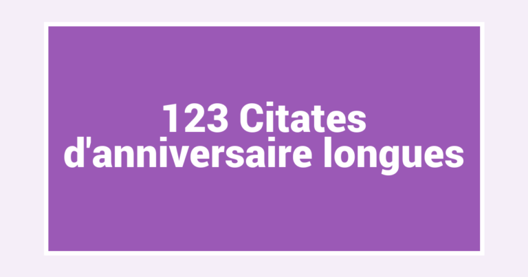 123 Citates d’anniversaire longues