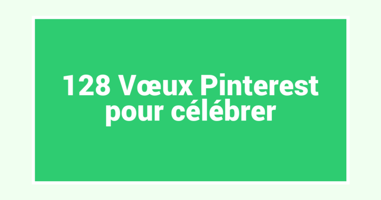 128 Vœux Pinterest pour célébrer