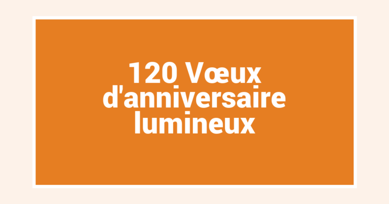 120 Vœux d’anniversaire lumineux