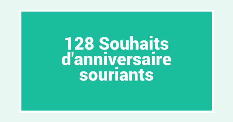 128 Souhaits d’anniversaire souriants