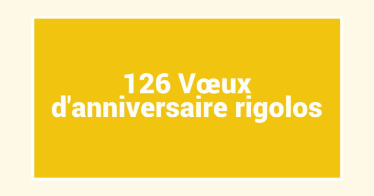126 Vœux d’anniversaire rigolos