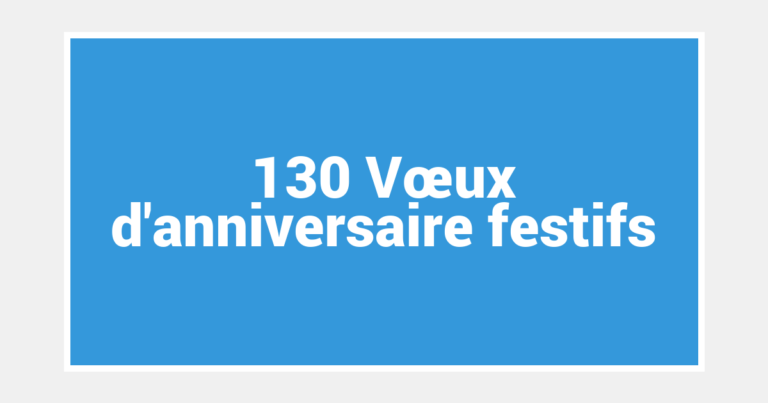 130 Vœux d’anniversaire festifs