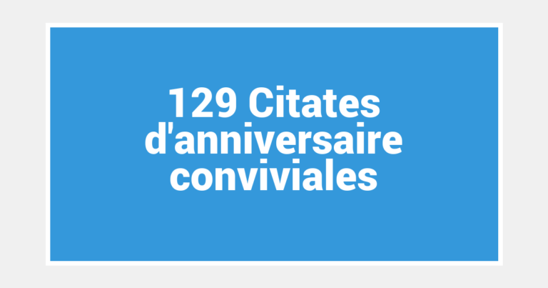 129 Citates d’anniversaire conviviales