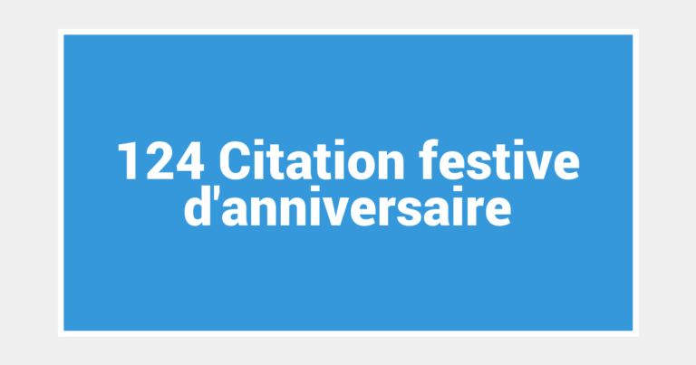 124 Citation festive d’anniversaire