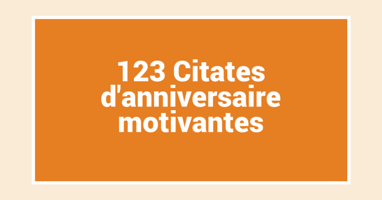 123 Citates d’anniversaire motivantes