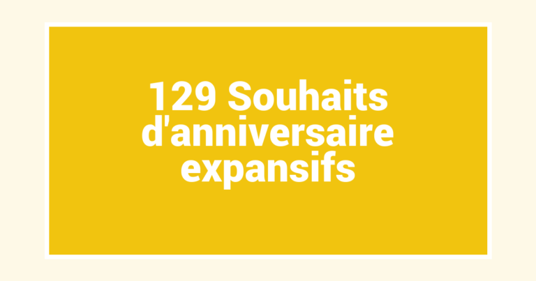 129 Souhaits d’anniversaire expansifs